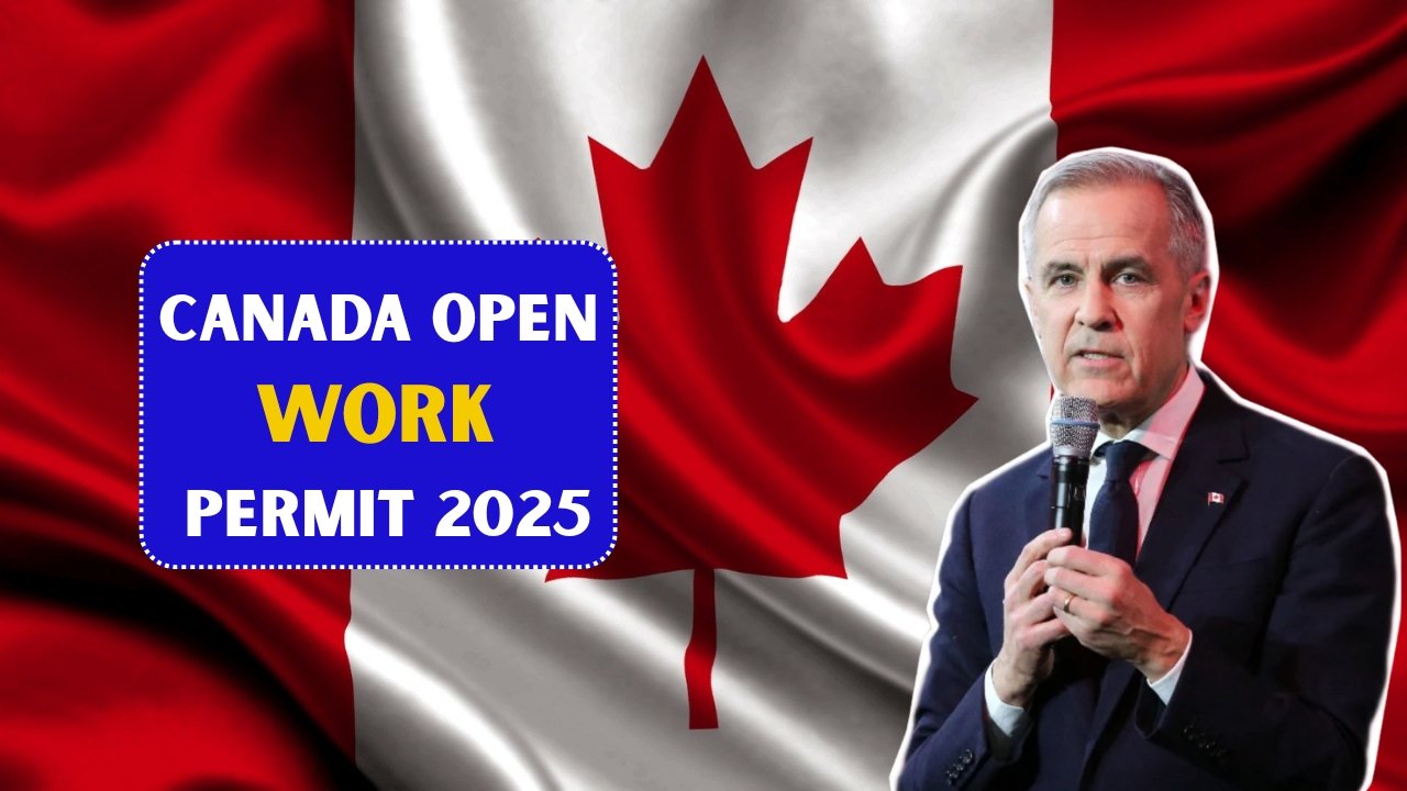 Canada Open Work Permit 2025 – Eligibility Criteria, New Rules and How to Apply