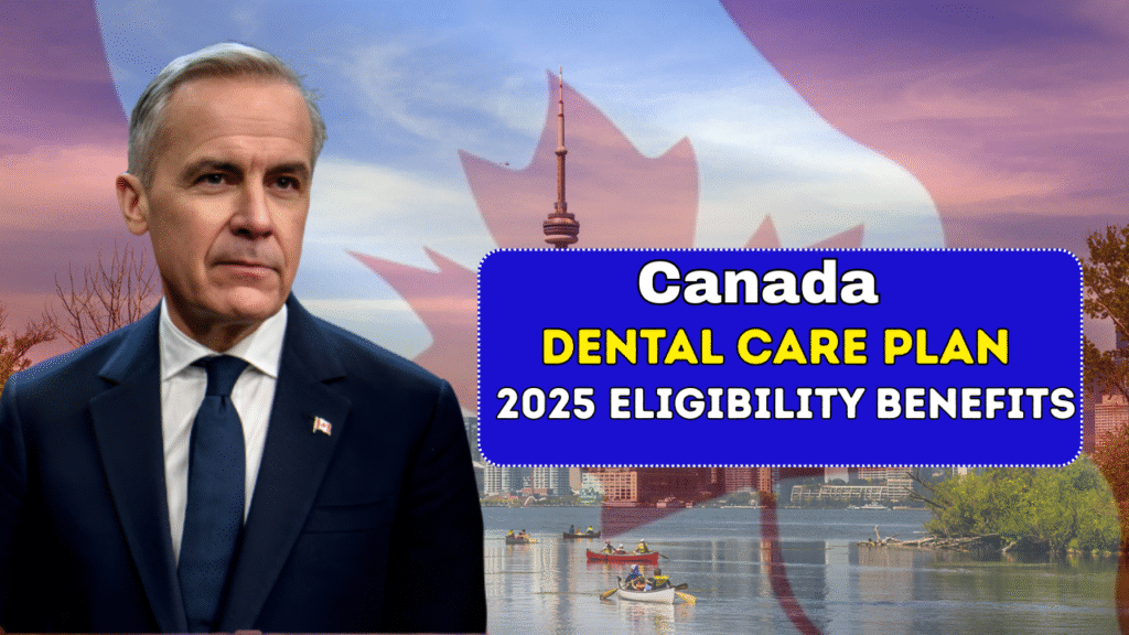 Canada Dental Care Plan 2025 Eligibility Benefits Coverage & Payment Updates