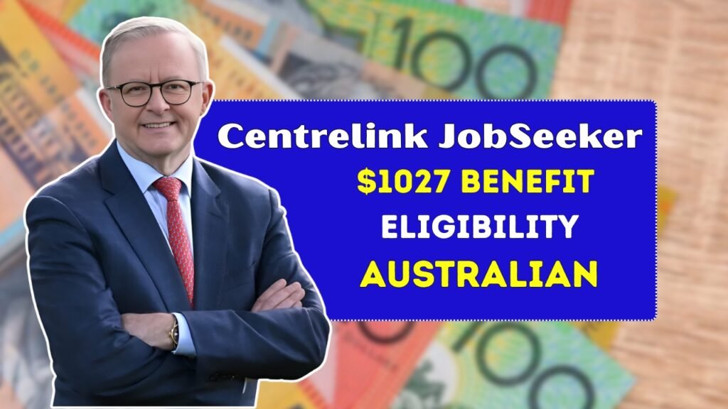 Centrelink JobSeeker Payment September 2025 $1027 Benefit Eligibility & Who Qualifies