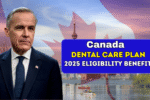 Canada Dental Care Plan 2025 Eligibility Benefits Coverage & Payment Updates