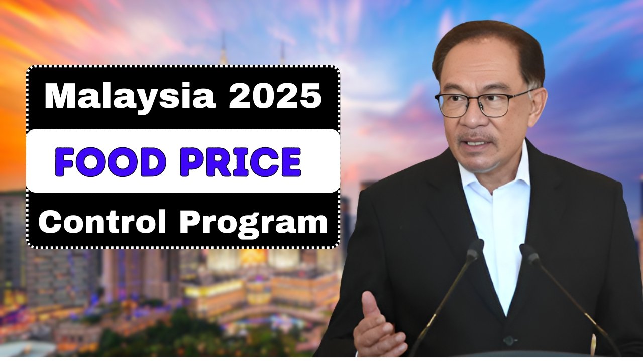 Malaysia 2025 Food Price Control Program Affordable Essentials, Who Qualifies and Key Advantages