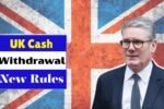 UK Cash Withdrawal Limit 2025 – New Rules, Pensioner Guidelines & Updated Limits Explained